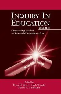 Shop Nu Inquiry in Education, Volume II Overcoming Barriers to Successful Implementation - Bruce M. Shore - Mark W. Aulls - Libro in lingua inglese - Taylor & Francis Inc - Educational Psychology Series