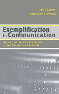 Nu Kopen Exemplification in Communication the influence of Case Reports on the Perception of Issues - Dolf Zillmann - Hans-Bernd Brosius - Libro in lingua inglese - Taylor & Francis Inc - Routledge Communication Series