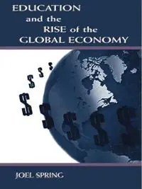 Koopje Education and the Rise of the Global Economy - Joel Spring - Libro in lingua inglese - Taylor & Francis Inc - Sociocultural, Political, and Historical Studies in Education