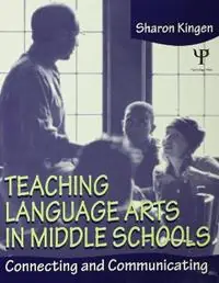 Teaching Language Arts in Middle Schools Connecting and Communicating - Sharon Kingen - Libro in lingua inglese - Taylor & Francis Inc - Superprijs