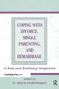 Coping With Divorce, Single Parenting, and Remarriage A Risk and Resiliency Perspective - E. Mavis Hetherington - Libro in lingua inglese - Taylor & Francis Inc - Laatste Versie