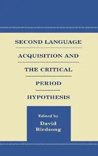 Laatste Versie Second Language Acquisition and the Critical Period Hypothesis - David Birdsong - Libro in lingua inglese - Taylor & Francis Inc - Second Language Acquisition Research Series
