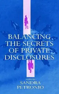 Balancing the Secrets of Private Disclosures - Sandra Petronio - Libro in lingua inglese - Taylor & Francis Inc - Routledge Communication Series Bestel Nu
