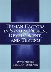 Koopje Human Factors in System Design, Development, and Testing - David Meister - Thomas P. Enderwick - Libro in lingua inglese - Taylor & Francis Inc - Human Factors and Ergonomics