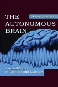 Goedkoop The Autonomous Brain A Neural Theory of Attention and Learning - Peter M. Milner - Libro in lingua inglese - Taylor & Francis Inc -