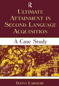 Betaalbaar Ultimate Attainment in Second Language Acquisition A Case Study - Donna Lardiere - Libro in lingua inglese - Taylor & Francis Inc - Second Language Acquisition Research Series