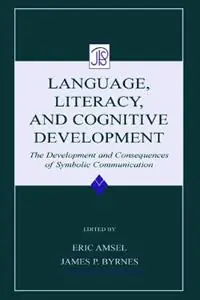 Language, Literacy, and Cognitive Development The Development and Consequences of Symbolic Communication - Eric Amsel - James P. Byrnes - Libro in lingua inglese - Taylor & Francis Inc - Jean Piaget Symposia Series Laatste Versie