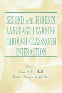 Lage Prijs Second and Foreign Language Learning Through Classroom Interaction - Joan Kelly Hall - Lorrie Stoops Verplaetse - Libro in lingua inglese - Taylor & Francis Inc -