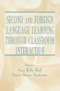 Nu Kopen Second and Foreign Language Learning Through Classroom Interaction - Joan Kelly Hall - Lorrie Stoops Verplaetse - Libro in lingua inglese - Taylor & Francis Inc -