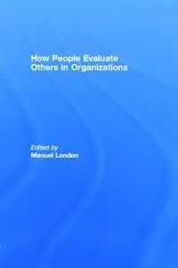 Premium How People Evaluate Others in Organizations - Manuel London - Libro in lingua inglese - Taylor & Francis Inc - Applied Psychology Series