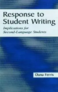 Bestseller Response To Student Writing Implications for Second Language Students - Dana R. Ferris - Libro in lingua inglese - Taylor & Francis Inc -