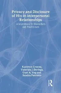 Privacy and Disclosure of Hiv in interpersonal Relationships A Sourcebook for Researchers and Practitioners - Kathryn Greene - Valerian J. Derlega - Libro in lingua inglese - Taylor & Francis Inc - Routledge Communication Series Seizoensaanbieding