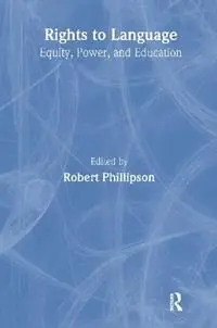 Premium Rights to Language Equity, Power, and Education - Robert Phillipson - Libro in lingua inglese - Taylor & Francis Inc -