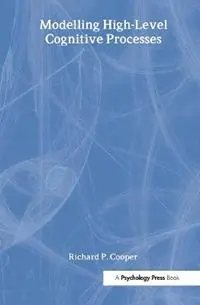 Gratis Retour Modelling High-level Cognitive Processes - Richard P. Cooper With Contributi - Peter G. Yule - Libro in lingua inglese - Taylor & Francis Inc -