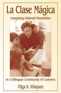 Must-Have La Clase Mágica Imagining Optimal Possibilities in a Bilingual Community of Learners - Olga A. Vasquez - Libro in lingua inglese - Taylor & Francis Inc -
