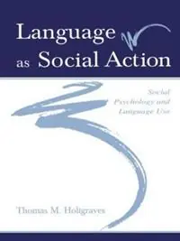 Betrouwbaar Language As Social Action Social Psychology and Language Use - Thomas M. Holtgraves - Libro in lingua inglese - Taylor & Francis Inc -