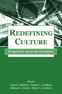 Redefining Culture Perspectives Across the Disciplines - John R. Baldwin - Sandra L. Faulkner - Libro in lingua inglese - Taylor & Francis Inc - Routledge Communication Series Direct Verzonden