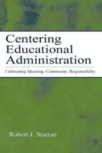 Beperkte Voorraad Centering Educational Administration Cultivating Meaning, Community, Responsibility - Robert J. Starratt - Libro in lingua inglese - Taylor & Francis Inc -
