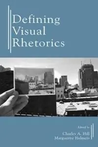 Defining Visual Rhetorics - Charles A. Hill - Marguerite Helmers - Libro in lingua inglese - Taylor & Francis Inc - Premium