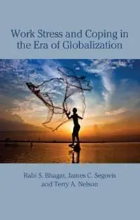 Work Stress and Coping in the Era of Globalization - Rabi S. Bhagat - James Segovis - Libro in lingua inglese - Taylor & Francis Inc - Premium