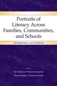 Portraits of Literacy Across Families, Communities, and Schools Intersections and Tensions - Jim Anderson - Maureen Kendrick - Libro in lingua inglese - Taylor & Francis Inc - Direct Beschikbaar