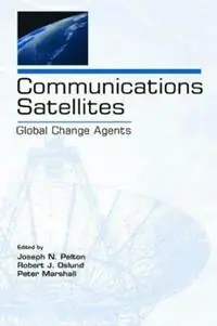 Nieuw Communications Satellites Global Change Agents - Joseph N. Pelton - Robert J. Oslund - Libro in lingua inglese - Taylor & Francis Inc - LEA Telecommunications Series