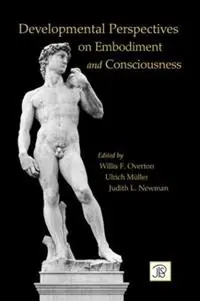 Developmental Perspectives on Embodiment and Consciousness - Willis Overton - Ulrich Mueller - Libro in lingua inglese - Taylor & Francis Inc - Jean Piaget Symposia Series Flitsaanbieding