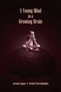 A Young Mind in a Growing Brain - Jerome Kagan - Norbert Herschkowitz - Libro in lingua inglese - Taylor & Francis Inc - Uitverkoop