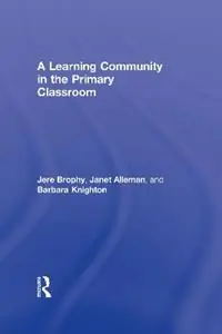 Hete Deal A Learning Community in the Primary Classroom - Jere Brophy - Janet Alleman - Libro in lingua inglese - Taylor & Francis Inc -