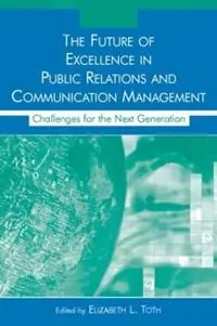 Koop Vandaag The Future of Excellence in Public Relations and Communication Management Challenges for the Next Generation - Elizabeth L. Toth - Libro in lingua inglese - Taylor & Francis Inc - Routledge Communication Series