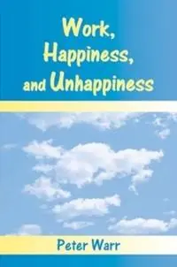 Laatste Versie Work, Happiness, and Unhappiness - Peter Warr - Libro in lingua inglese - Taylor & Francis Inc -
