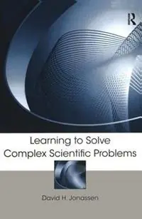 Learning to Solve Complex Scientific Problems - David H. Jonassen - Libro in lingua inglese - Taylor & Francis Inc - Rechtstreeks Van De Fabrikant