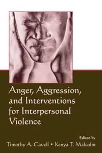 Gecertificeerd Anger, Aggression, and Interventions for Interpersonal Violence - Timothy A. Cavell - Kenya T. Malcolm - Libro in lingua inglese - Taylor & Francis Inc -