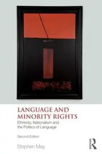 Alleen Vandaag Language and Minority Rights Ethnicity, Nationalism and the Politics of Language - Stephen May - Libro in lingua inglese - Taylor & Francis Inc -