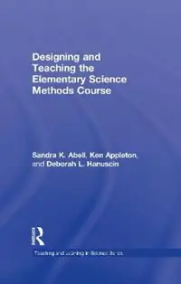 Betrouwbaar Designing and Teaching the Elementary Science Methods Course - Sandra Abell - Ken Appleton - Libro in lingua inglese - Taylor & Francis Inc - Teaching and Learning in Science Series