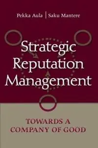Alleen Vandaag Strategic Reputation Management Towards A Company of Good - Pekka Aula - Saku Mantere - Libro in lingua inglese - Taylor & Francis Inc -