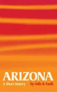 Arizona A Short History - Odie B. Faulk - Libro in lingua inglese - University of Oklahoma Press - Koopje
