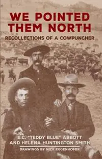 Uitverkoop We Pointed Them North Recollections of a Cowpuncher - E.C.