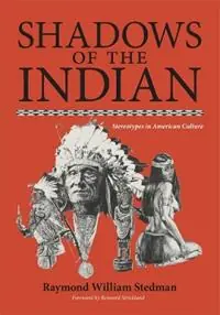 Voordeelprijs Shadows of the Indian Stereotypes in American Culture - Raymond William Stedman - Libro in lingua inglese - University of Oklahoma Press -