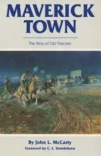 Maverick Town The Story of Old Tascosa - John L McCarty - Libro in lingua inglese - University of Oklahoma Press - Exclusieve Aanbieding