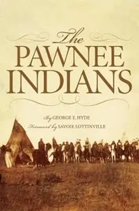 The Pawnee Indians - George E. Hyde - Libro in lingua inglese - University of Oklahoma Press - The Civilization of the American Indian Series Favoriet