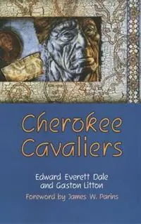 Cherokee Cavaliers Forty Years of Cherokee History as told in the Correspondence of the Ridge-Watie-Boudinot Family - Edward Everett Dale - Gaston Litton - Libro in lingua inglese - University of Oklahoma Press - The Civilization of the American Indian Series Shop Nu