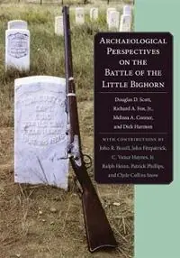 Archaeological Perspectives on the Battle of the Little Bighorn - Douglas D. Scott - Richard A. Fox - Libro in lingua inglese - University of Oklahoma Press - Gratis Retour