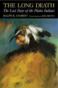 Lage Prijs The Long Death The Last Days of the Plains Indians - Ralph K. Andrist - Libro in lingua inglese - University of Oklahoma Press -