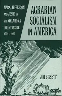 Agrarian Socialism in America Marx, Jefferson, and Jesus in the Oklahoma Countryside, 1904-1920 - Jim Bissett - Libro in lingua inglese - University of Oklahoma Press - Bestel Nu