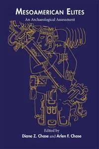 Mesoamerican Elites An Archaeological Assessment - Diane Z. Chase - Arlen F. Chase - Libro in lingua inglese - University of Oklahoma Press - Actieprijs