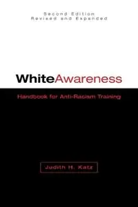 White Awareness Handbook for Anti-Racism Training - Judy H Katz - Libro in lingua inglese - University of Oklahoma Press - Dagaanbieding