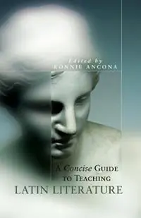 A Concise Guide to Teaching Latin Literature - Ronnie Ancona - Libro in lingua inglese - University of Oklahoma Press - Oklahoma Series in Classical Culture Koop Online