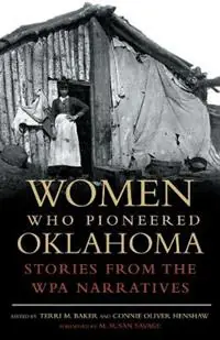 Women Who Pioneered Oklahoma Stories from the WPA Narratives - Terri M. Baker - Connie Oliver Henshaw - Libro in lingua inglese - University of Oklahoma Press - Lage Kosten