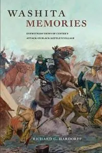 Washita Memories Eyewitness Views of Custer‘s Attack on Black Kettle‘s Village - Richard G. Hardorff - Libro in lingua inglese - University of Oklahoma Press - Flitsaanbieding